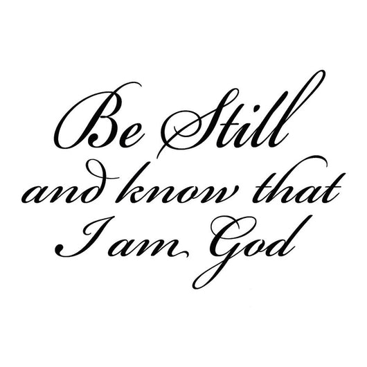 Be Still and Know that I am God